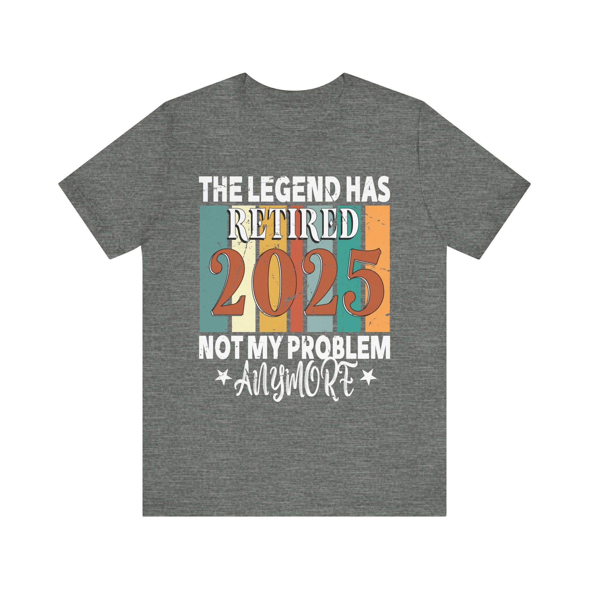 Retirement Legend Unisex Short Sleeve Tee - 2025 Not My Problem