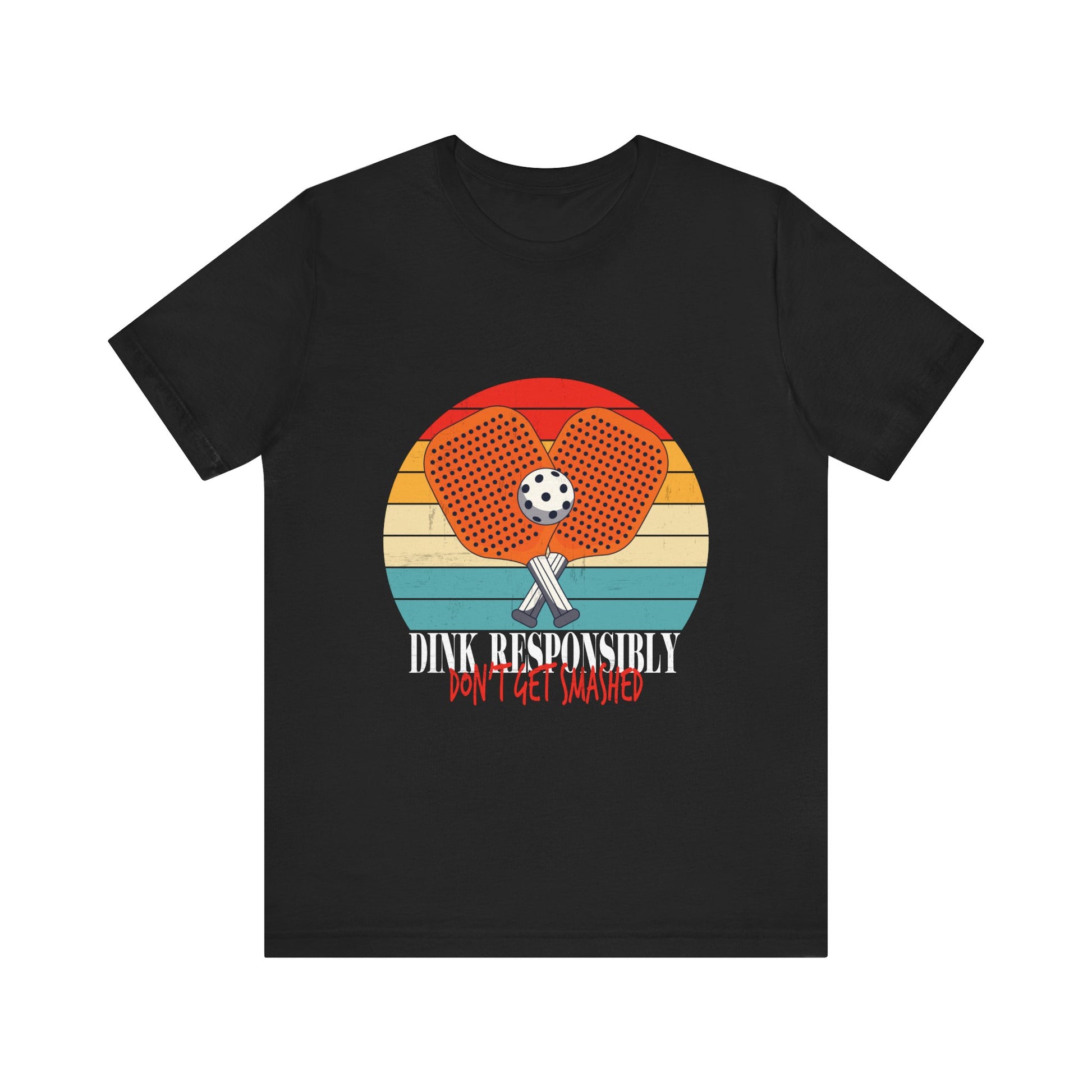 funny vintage dink responsibly don't get smashed pickleball T-Shirt Unisex Jersey Short Sleeve Tee