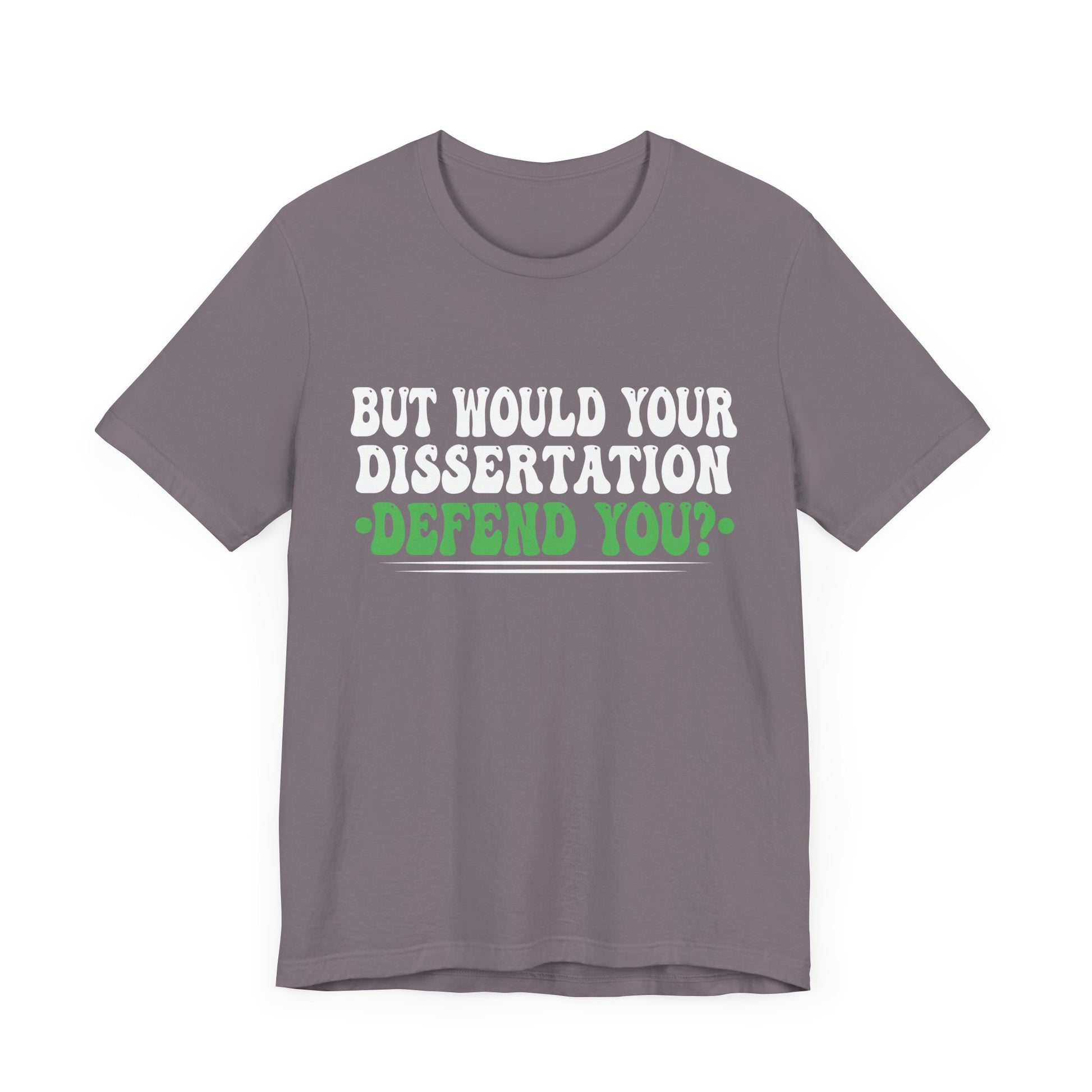 Funny Dissertation Defense T-Shirt for Graduates