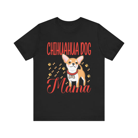 Women's Chihuahua Dog Mom Chihuahua Dog Mama Tee | Cute Pet Lover Gift, Dog Mom Shirt, Animal Lover Top, Casual Wear, Dog Themed Apparel