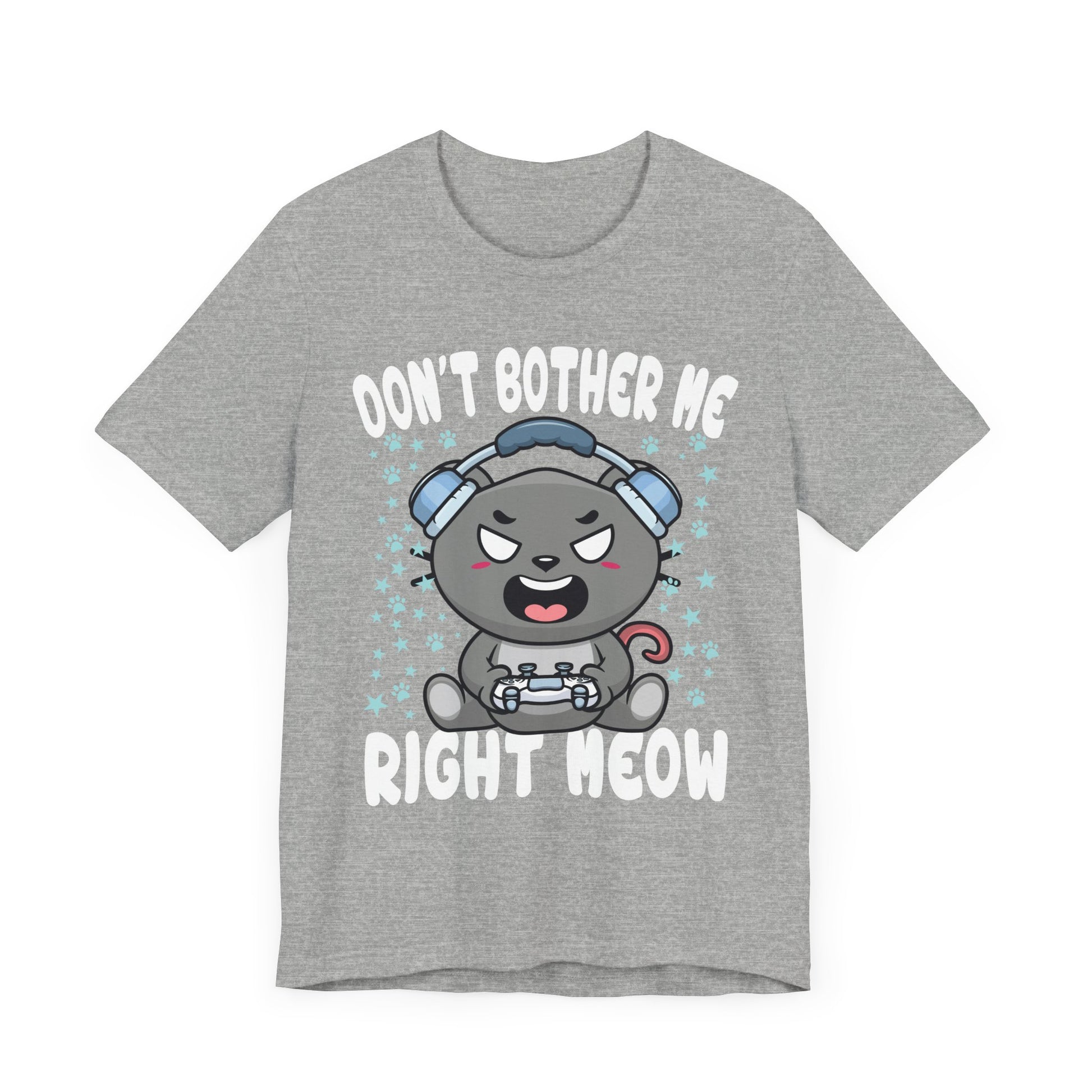 Funny Cat Gamer Don't Bother Me Right Meow Video Games Lover T-Shirt Unisex Jersey Short Sleeve Tee