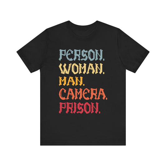 Person Woman Man Camera Prison T-Shirt  Unisex Jersey Short Sleeve Tee