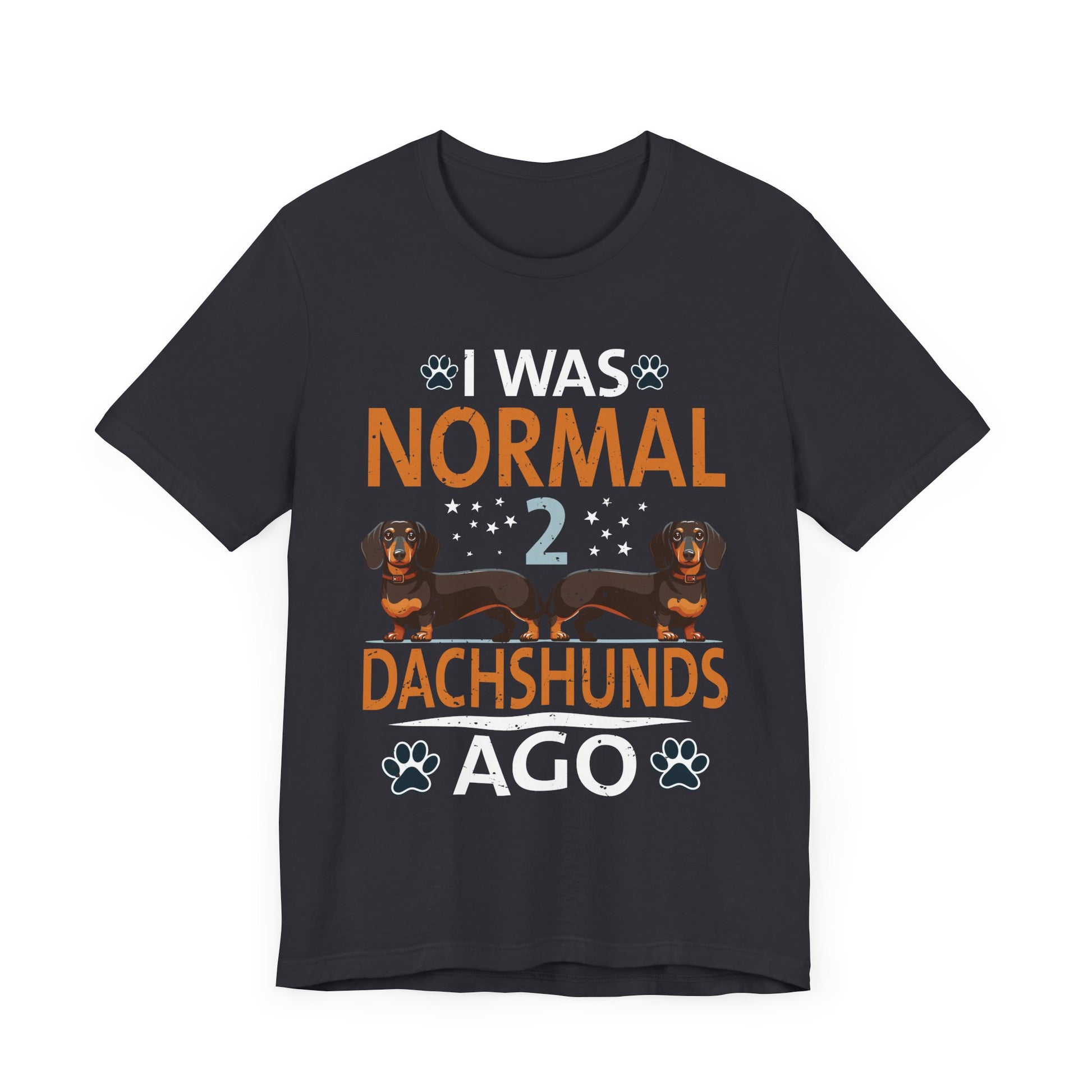 I Was Normal 2 Dachshunds Ago Funny Dog Lover Gift Men Women T-Shirt
