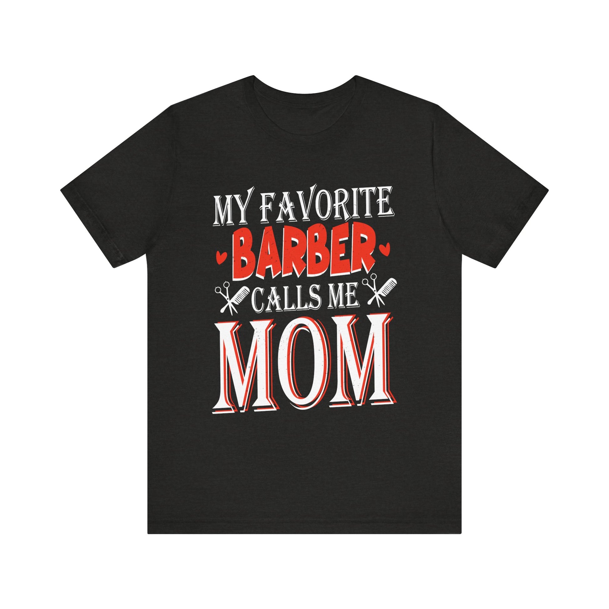 My Favorite Barber Calls Me Mom Hairstylist Barber Mom Gifts Tee - My Favorite Barber Calls Me Mom