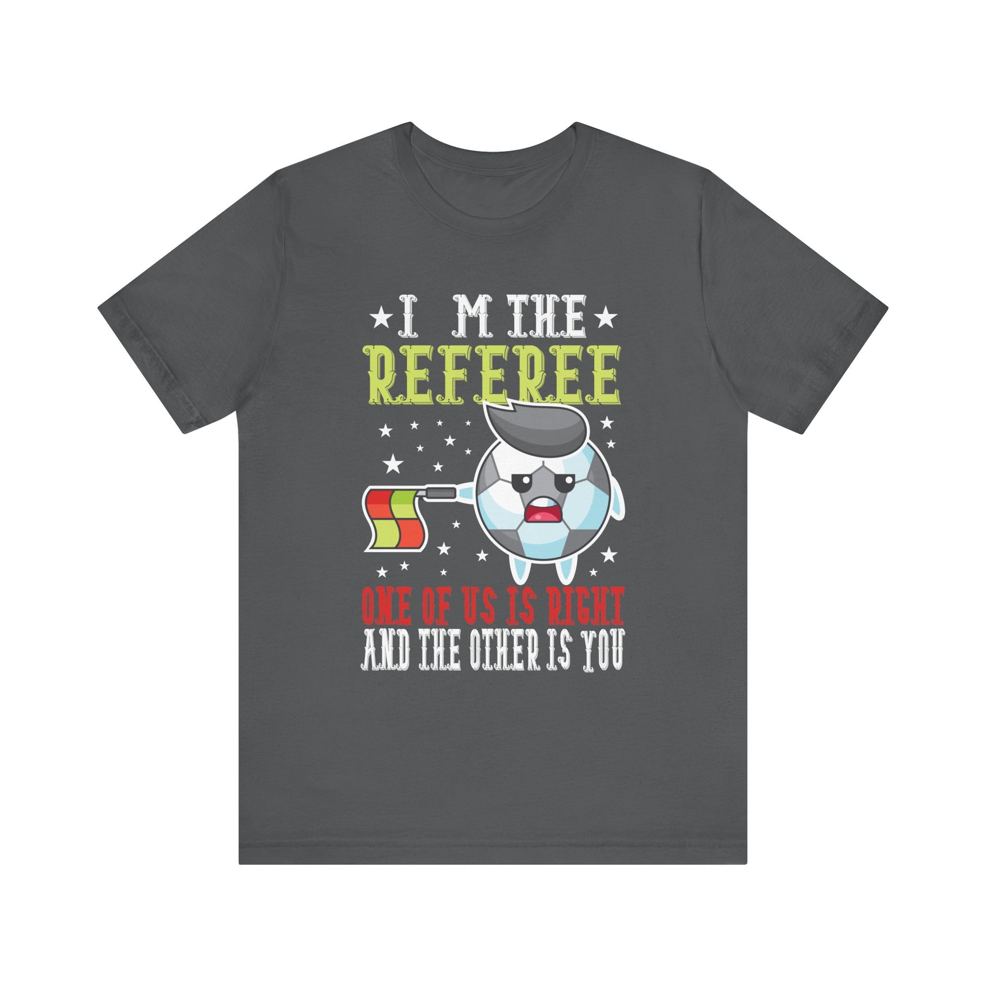 Funny Referee T-Shirt - "I'm the Referee" Design - Perfect for Sports Fans