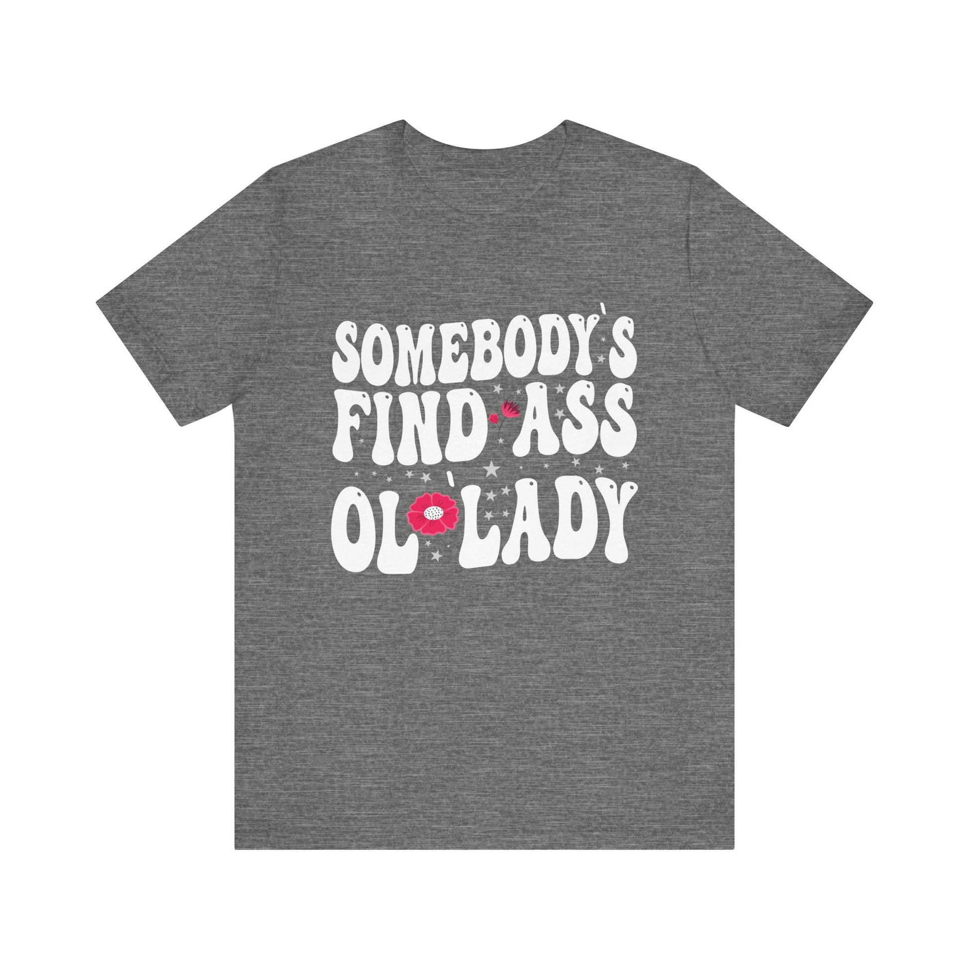 Somebody's Fine Ass Ol Lady T-Shirt Unisex Jersey Short Sleeve Tee