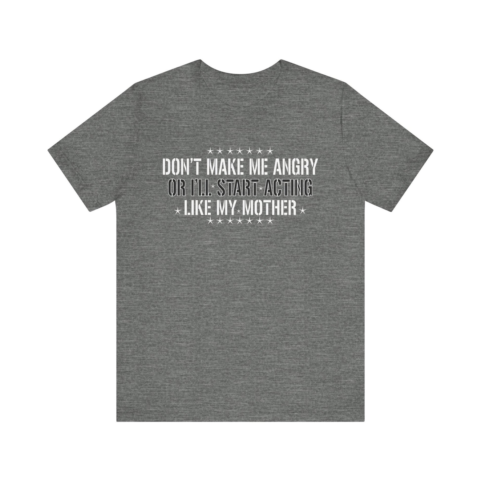 Funny Quote Unisex Jersey Short Sleeve Tee - 'Don't Make Me Angry'
