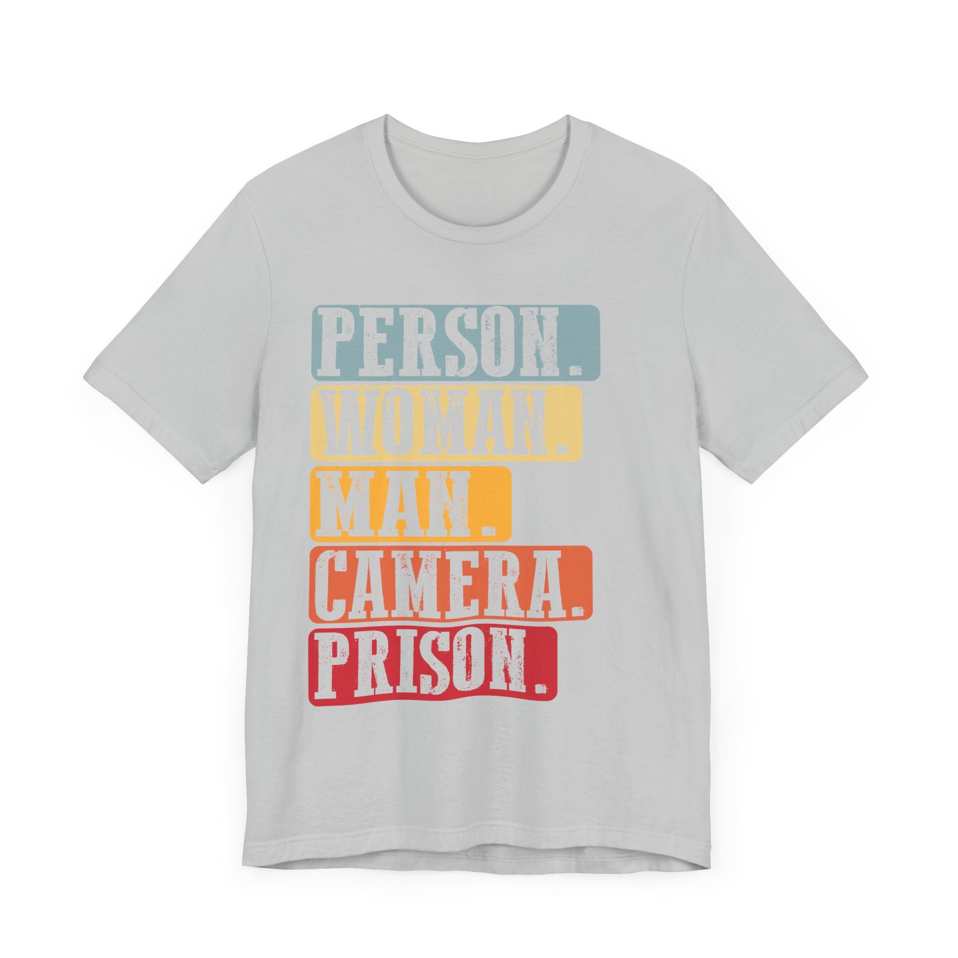 Person Woman Man Camera Prison T-Shirt Unisex Jersey Short Sleeve Tee