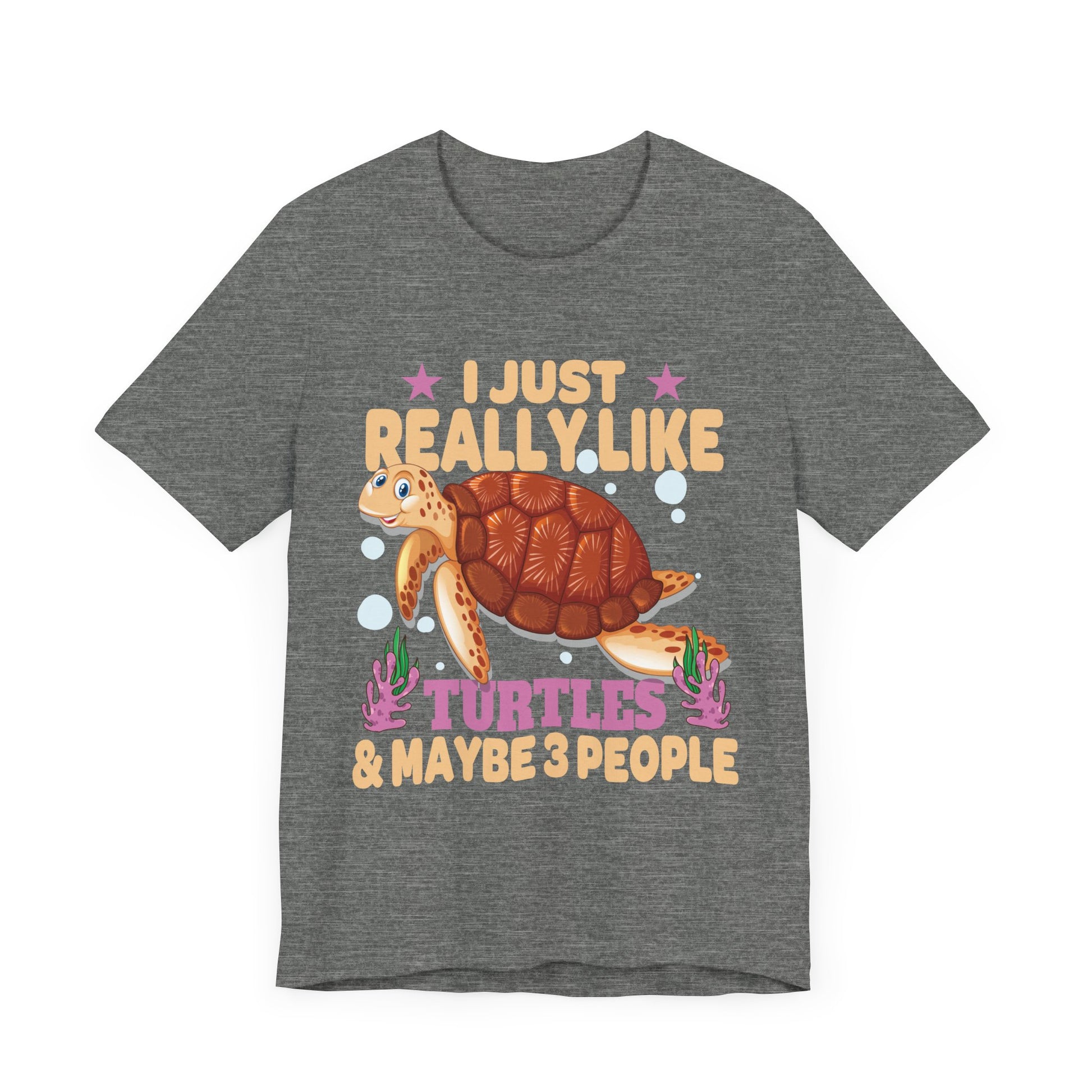 I Just Really Like Turtles and Maybe 3 People Sea Animal T-Shirt  Unisex Jersey Short Sleeve Tee