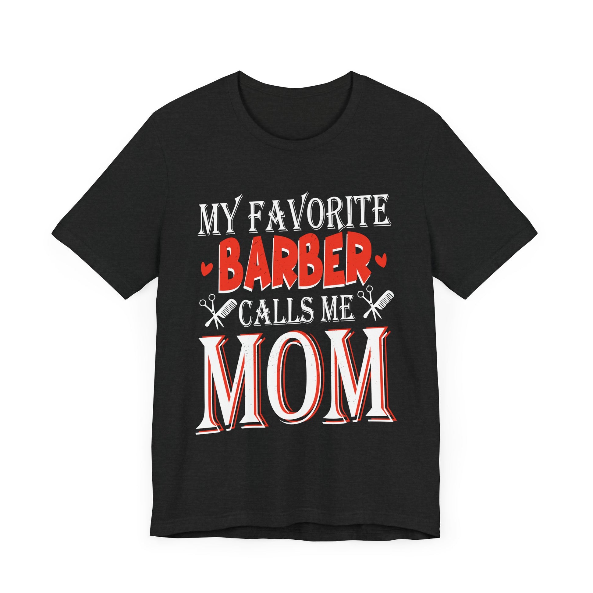 My Favorite Barber Calls Me Mom Hairstylist Barber Mom Gifts Tee - My Favorite Barber Calls Me Mom