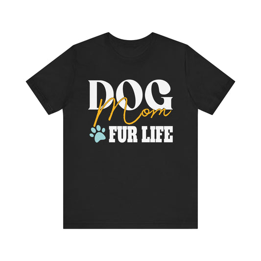 Dog Mom Fur Life Mothers day Pet Owner Gift Wife Cute Women T-Shirt Unisex Jersey Short Sleeve Tee