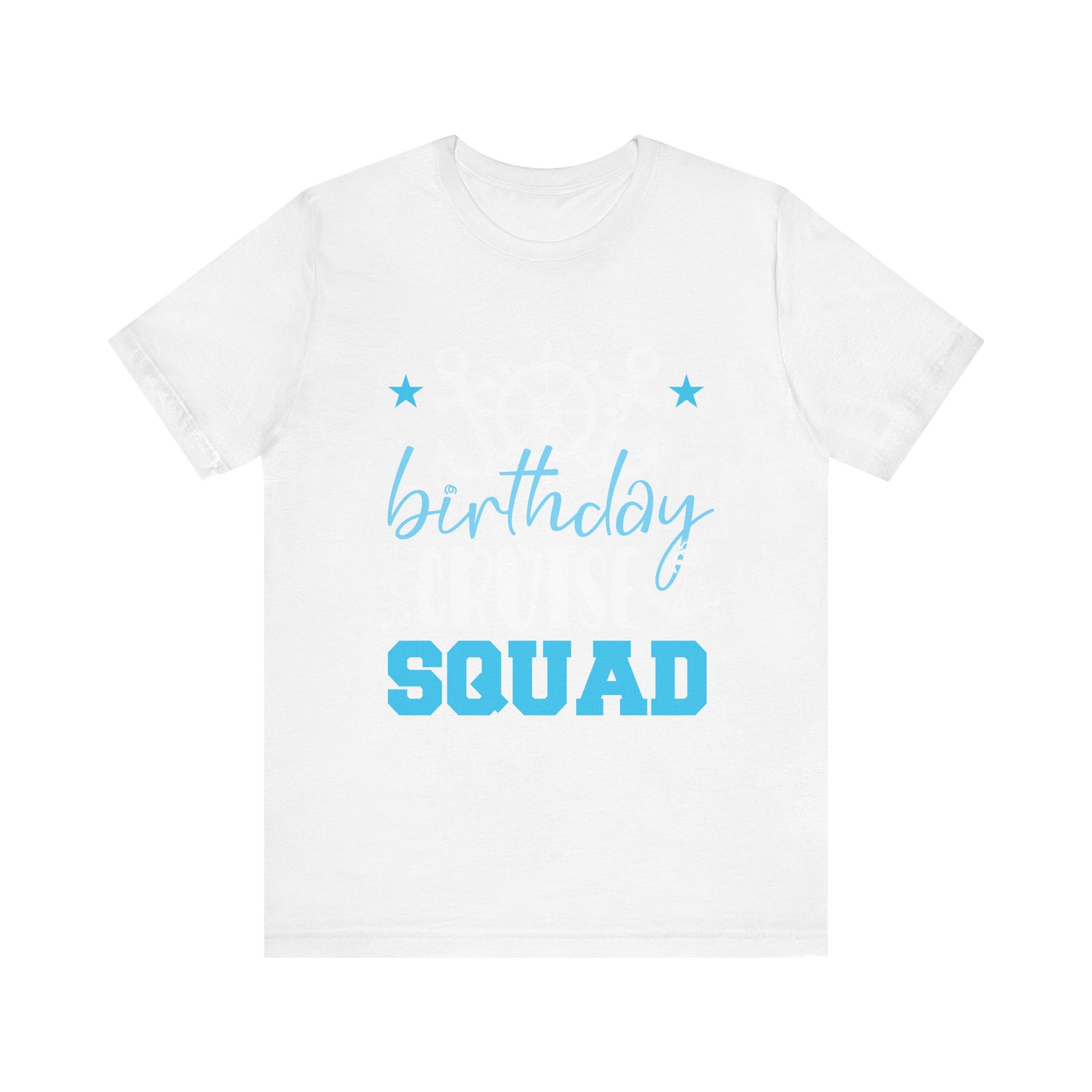 Birthday Cruise Squad Cruising Vacation Funny Birthday Gifts T-Shirt Unisex Jersey Short Sleeve Tee
