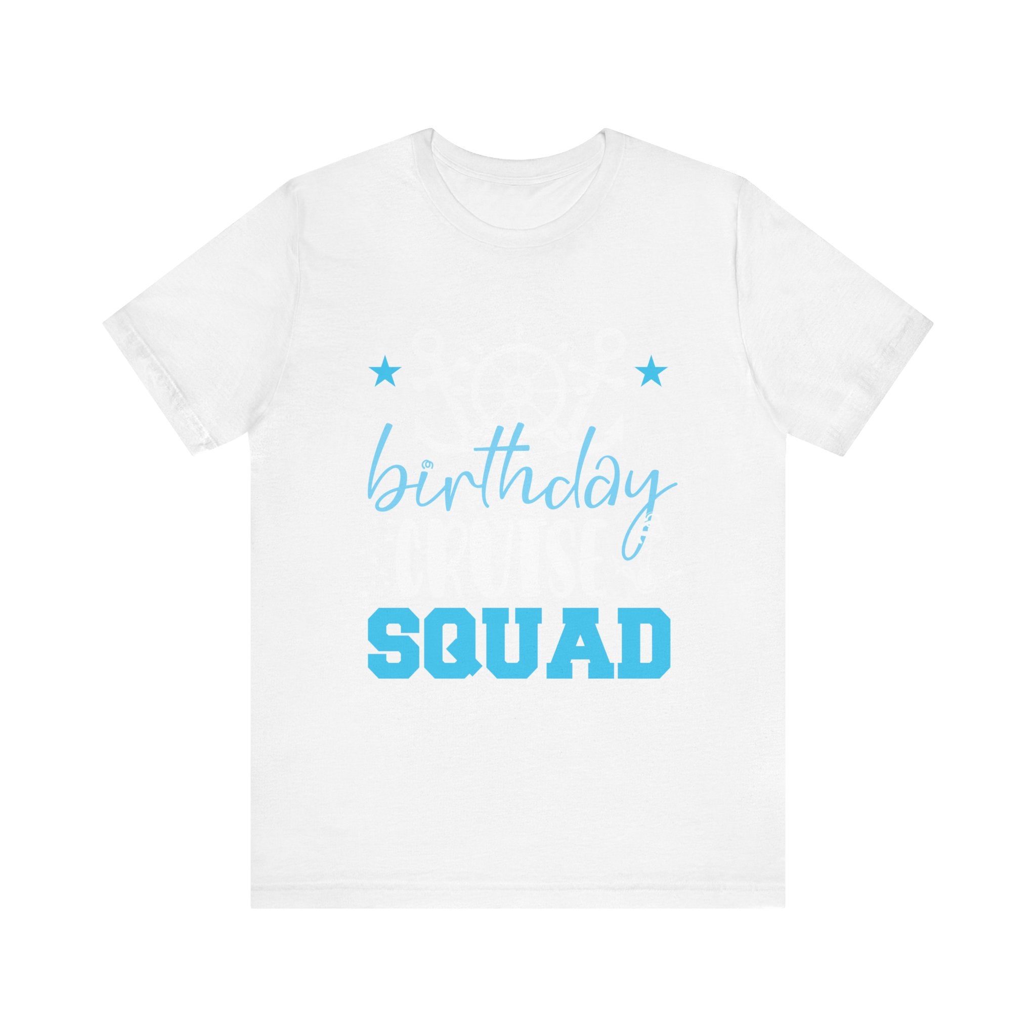 Birthday Cruise Squad Cruising Vacation Funny Birthday Gifts T-Shirt Unisex Jersey Short Sleeve Tee