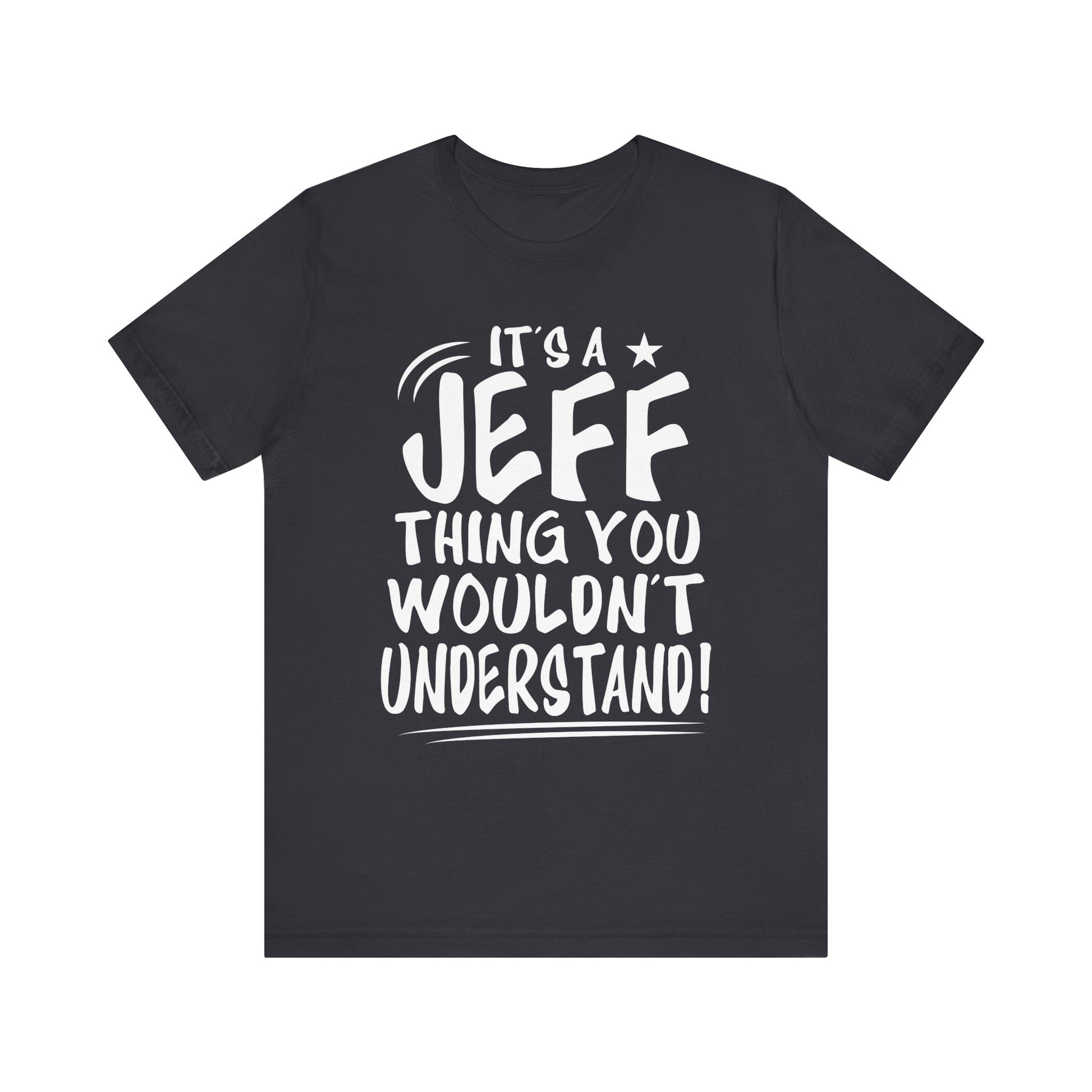 Womens Jeff Personalized Name A Jeff Thing You Wouldn't Tee | Unisex Jersey Tee for Casual Wear