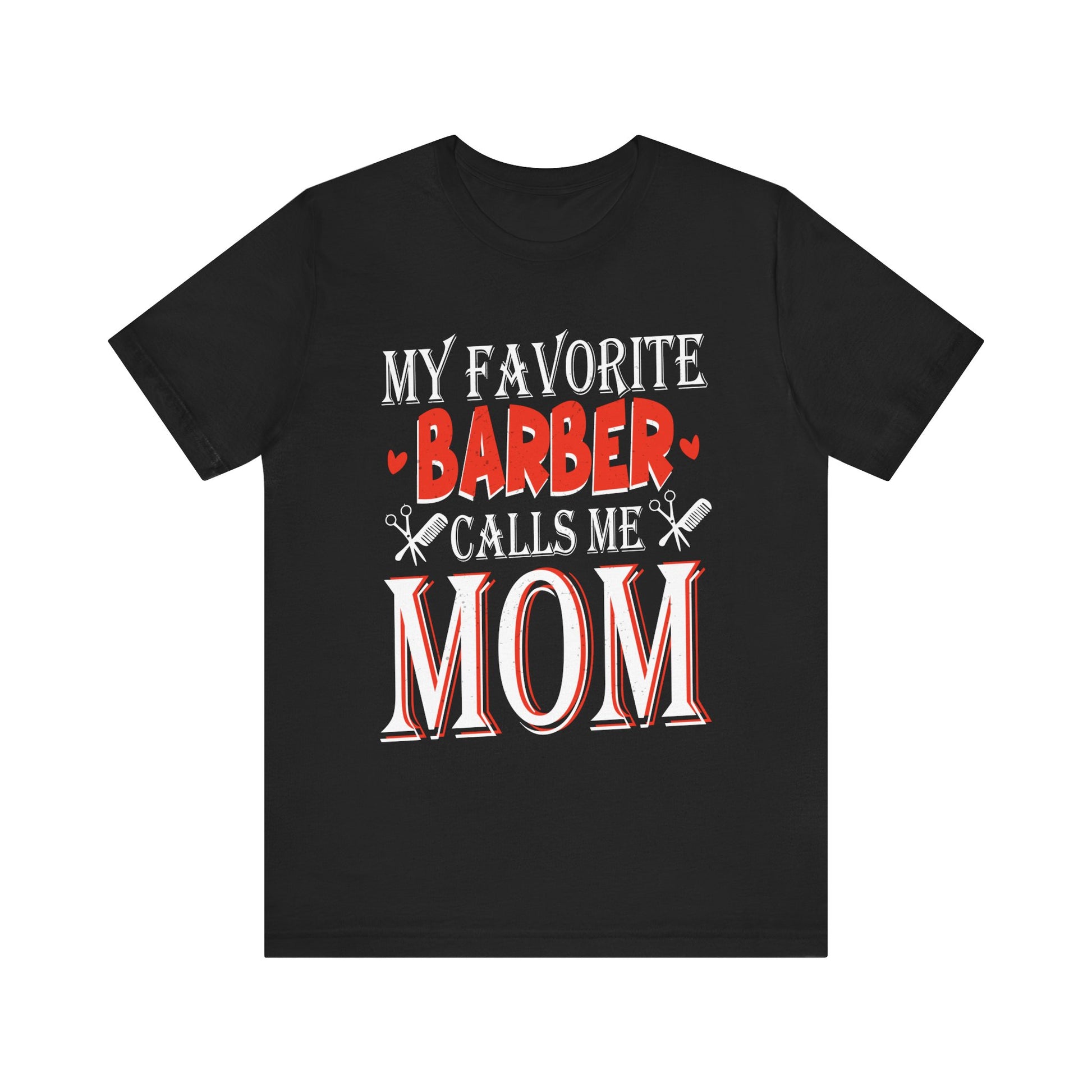 My Favorite Barber Calls Me Mom Hairstylist Barber Mom Gifts Tee - My Favorite Barber Calls Me Mom