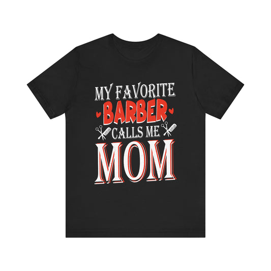 My Favorite Barber Calls Me Mom Hairstylist Barber Mom Gifts Tee - My Favorite Barber Calls Me Mom