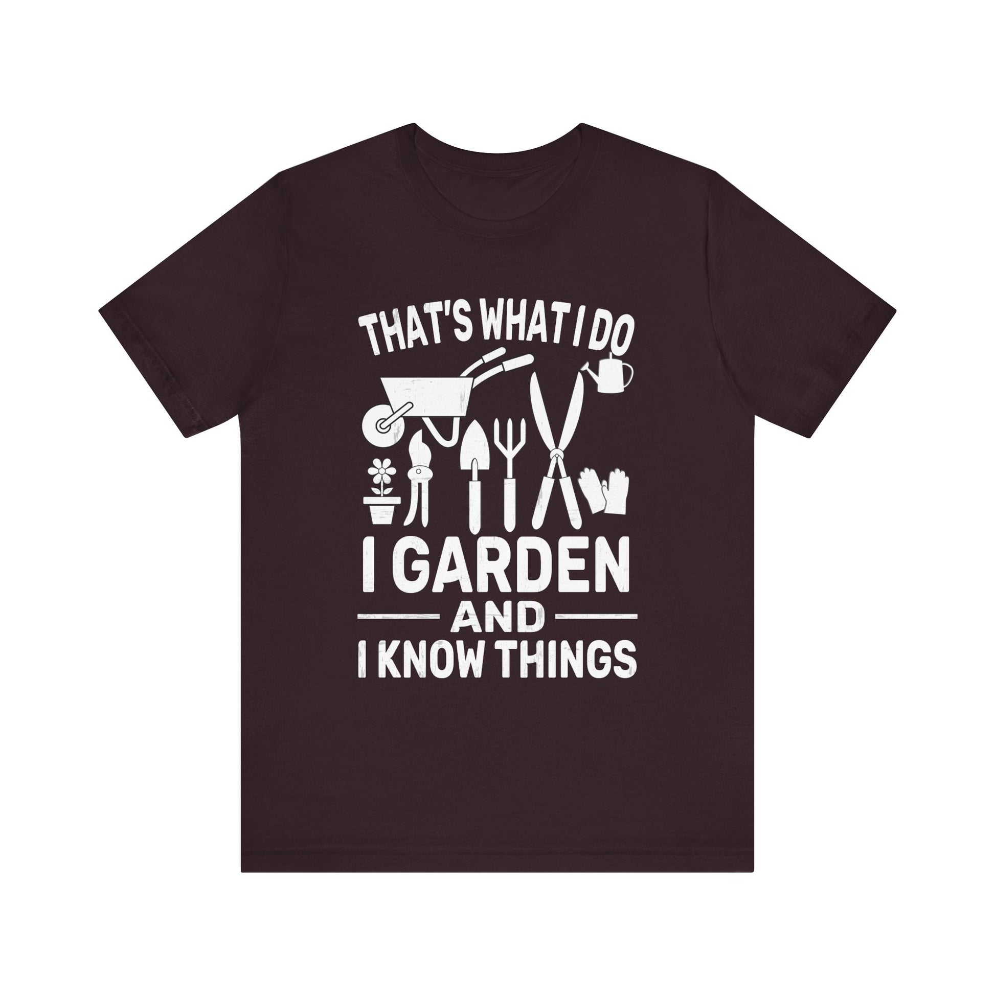 Gardening Humor Unisex Jersey Tee - "That's What I Do, I Garden and I Know Things"