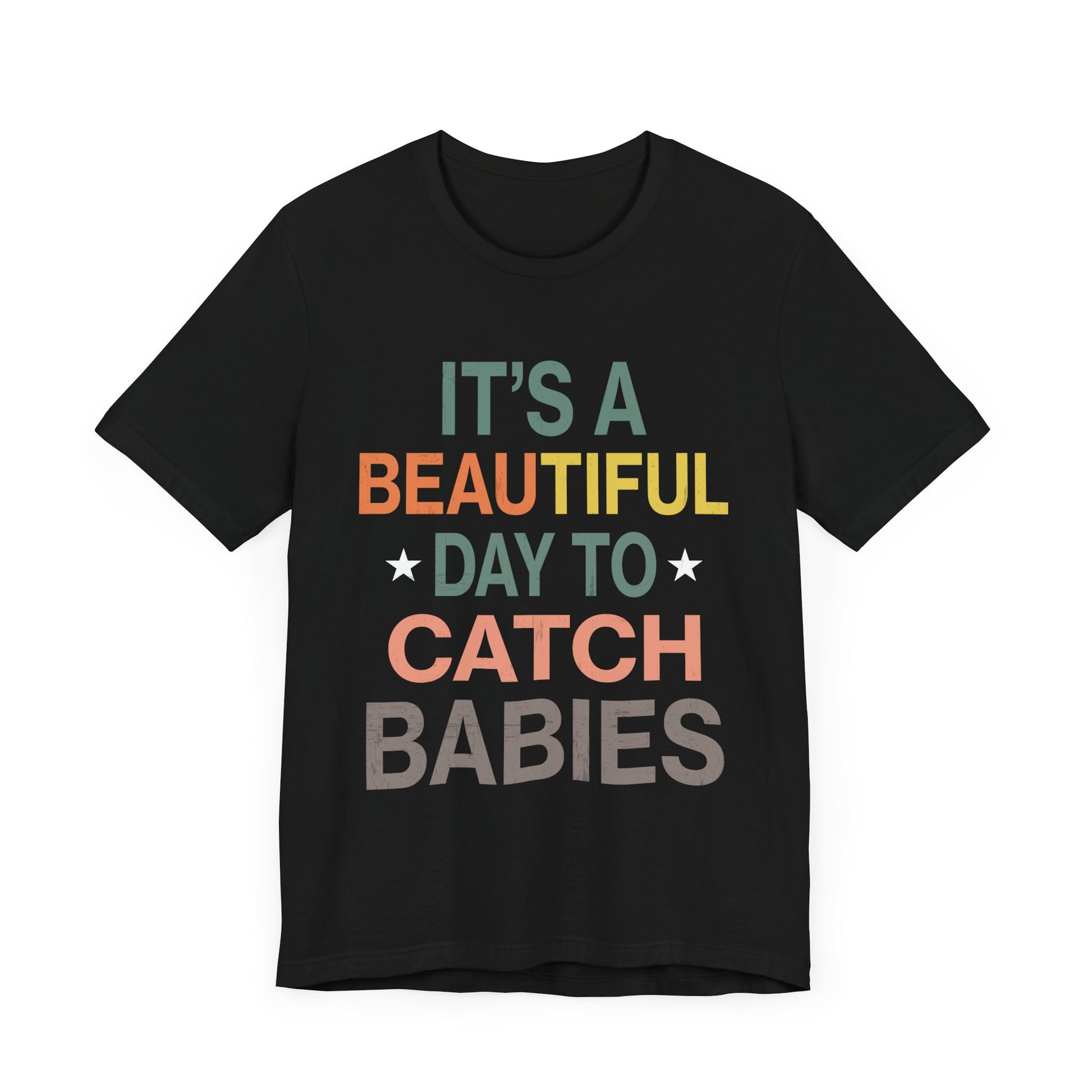 Babies Catching Its Day To Catch Babies Funny Tee - Unisex Jersey T-Shirt
