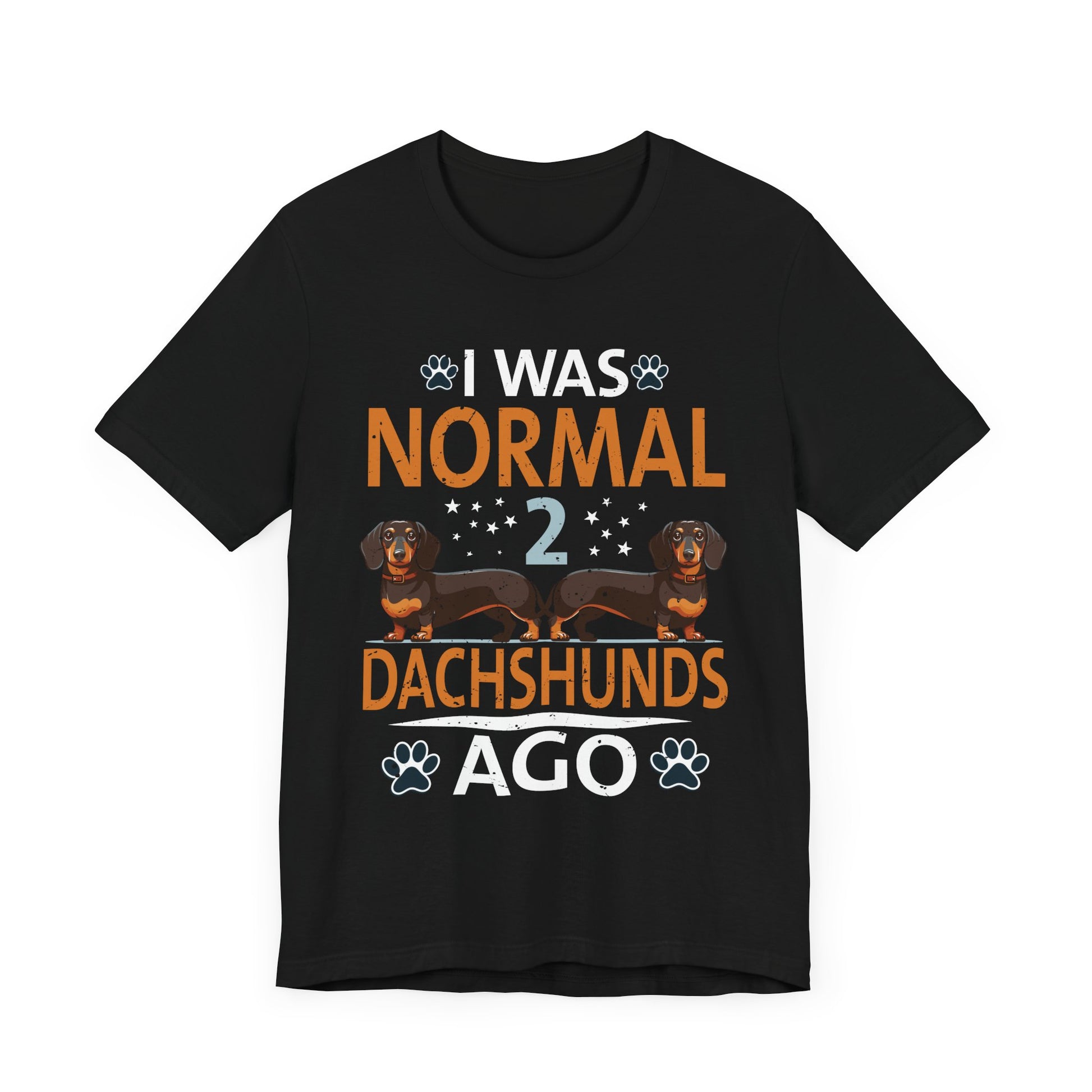I Was Normal 2 Dachshunds Ago Funny Dog Lover Gift Men Women T-Shirt