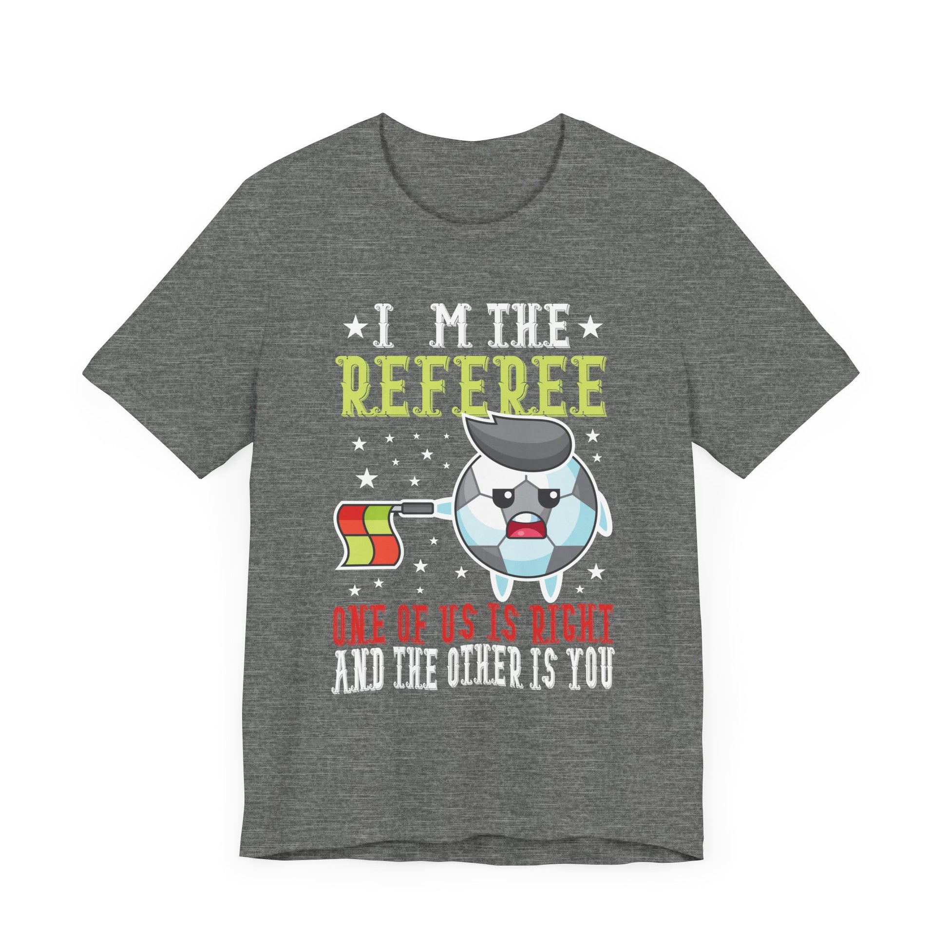 Funny Referee T-Shirt - "I'm the Referee" Design - Perfect for Sports Fans
