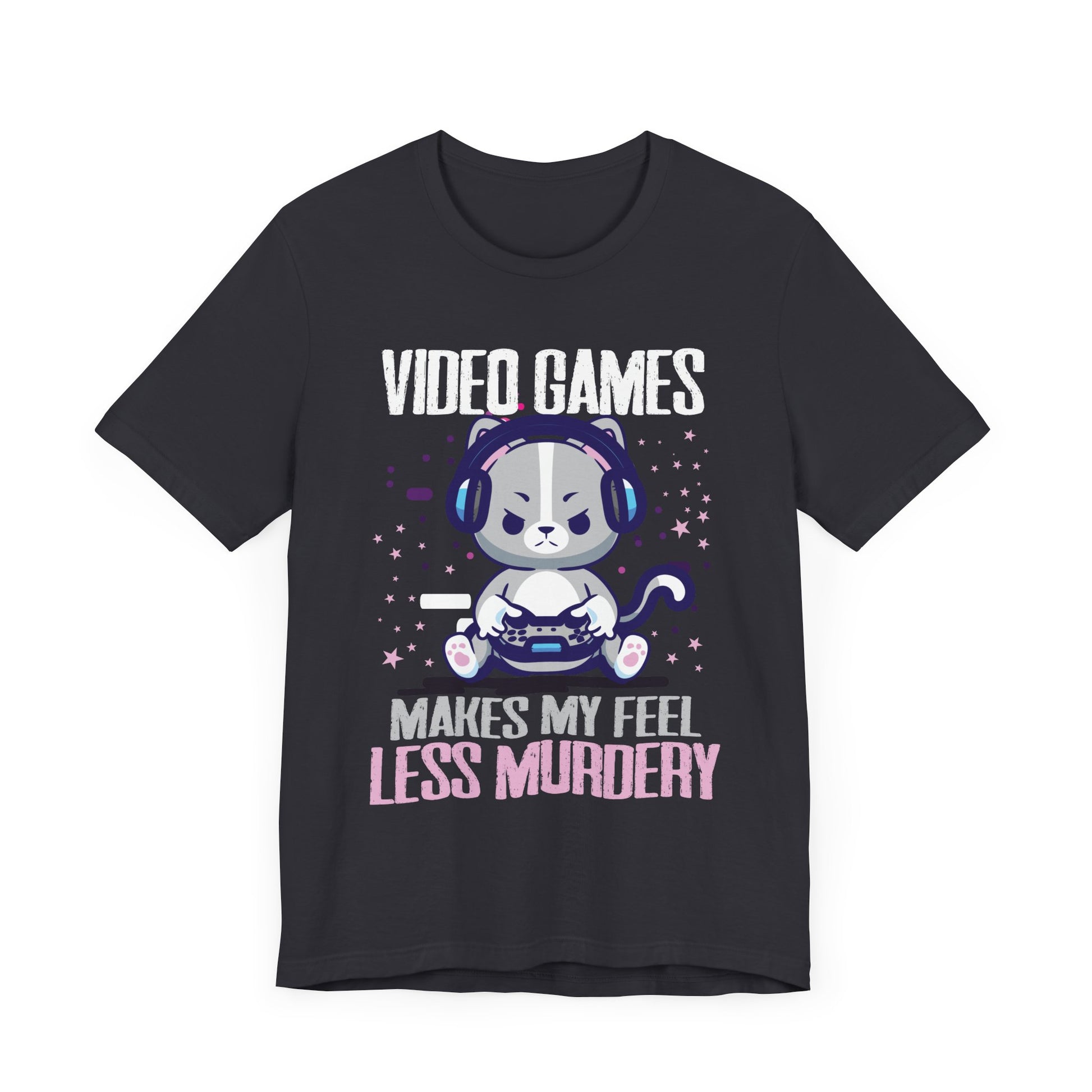 Video games makes me feel less Murdery cat gamer women men T-Shirt Unisex Jersey Short Sleeve Tee