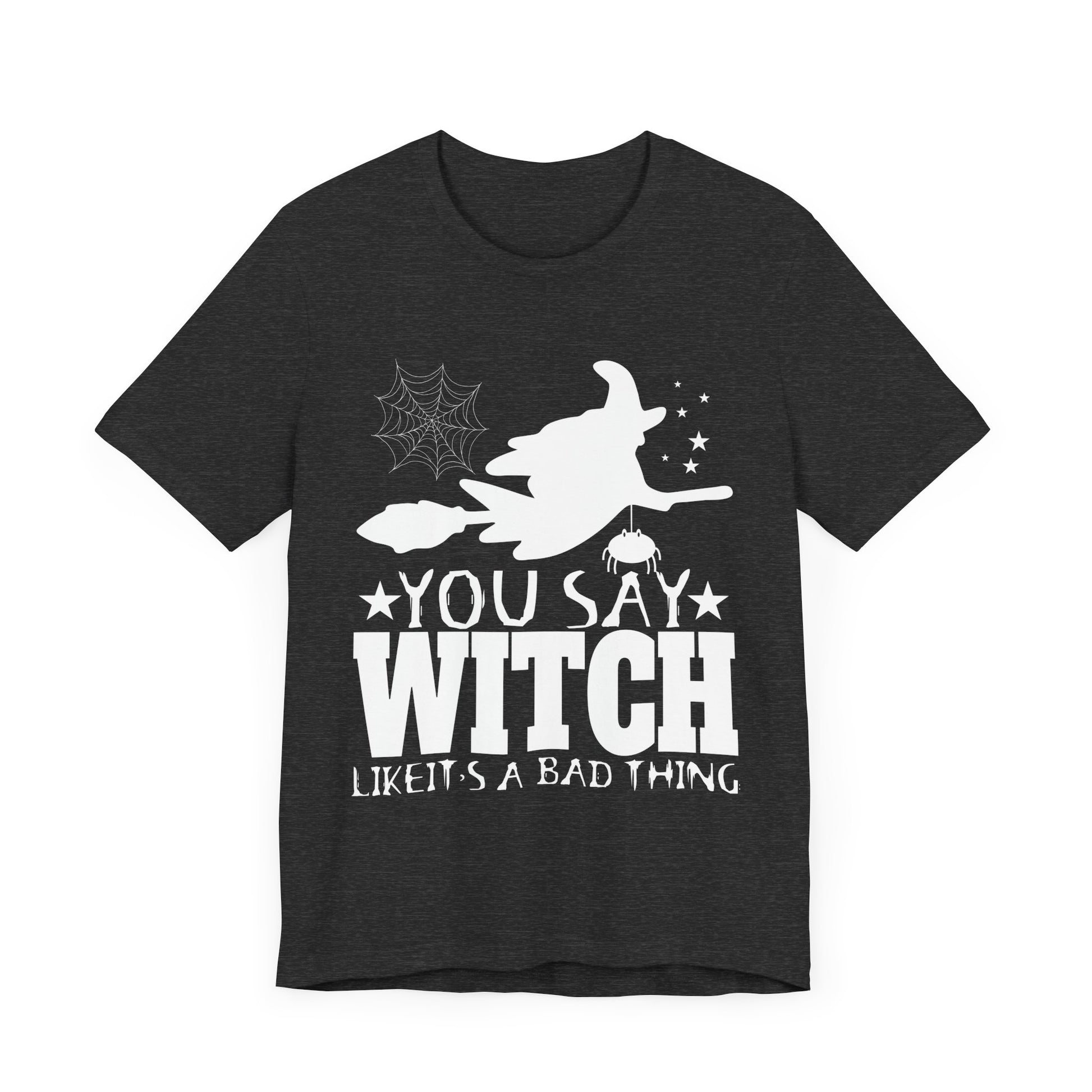 You Say Witch Unisex Jersey Tee - Perfect for Halloween & Everyday Wear
