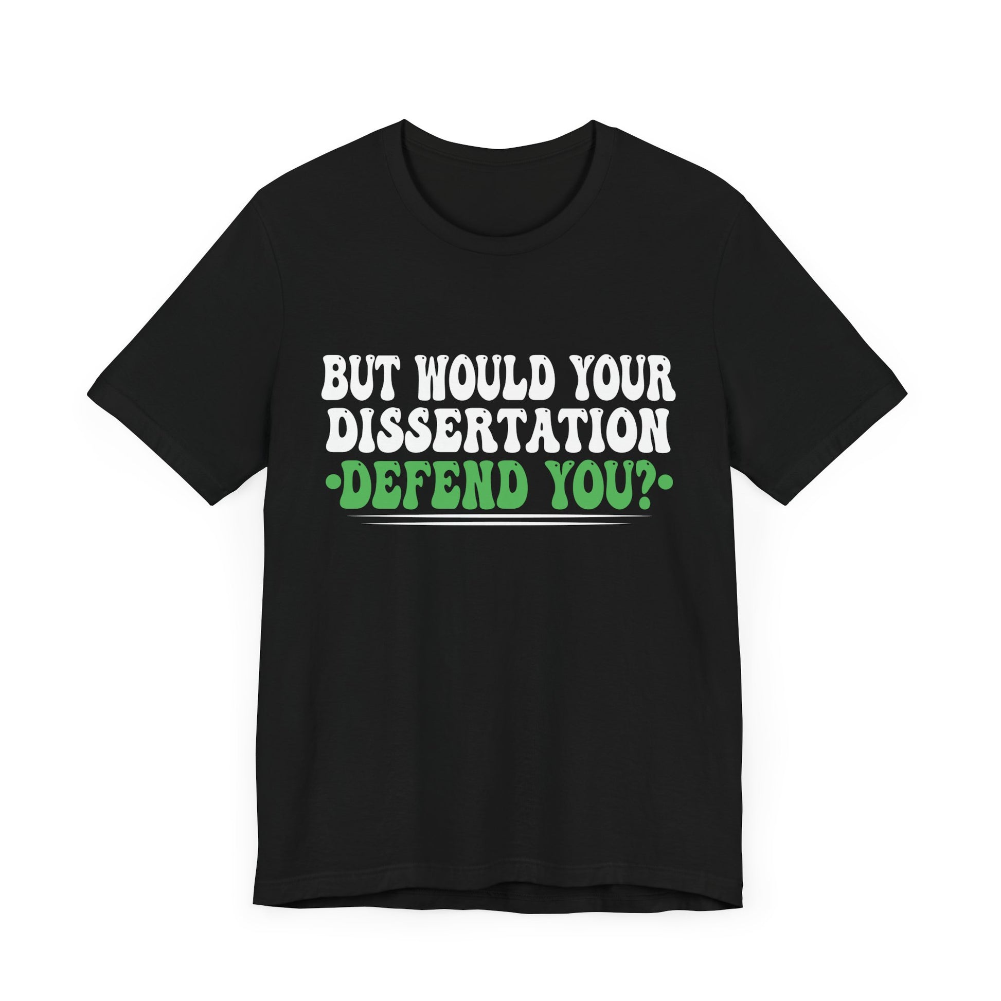 Funny Dissertation Defense T-Shirt for Graduates
