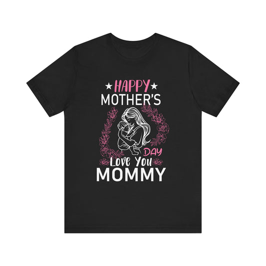 Happy Mothers Day Mommy Shirt for Mom kids T-Shirt Unisex Jersey Short Sleeve Tee