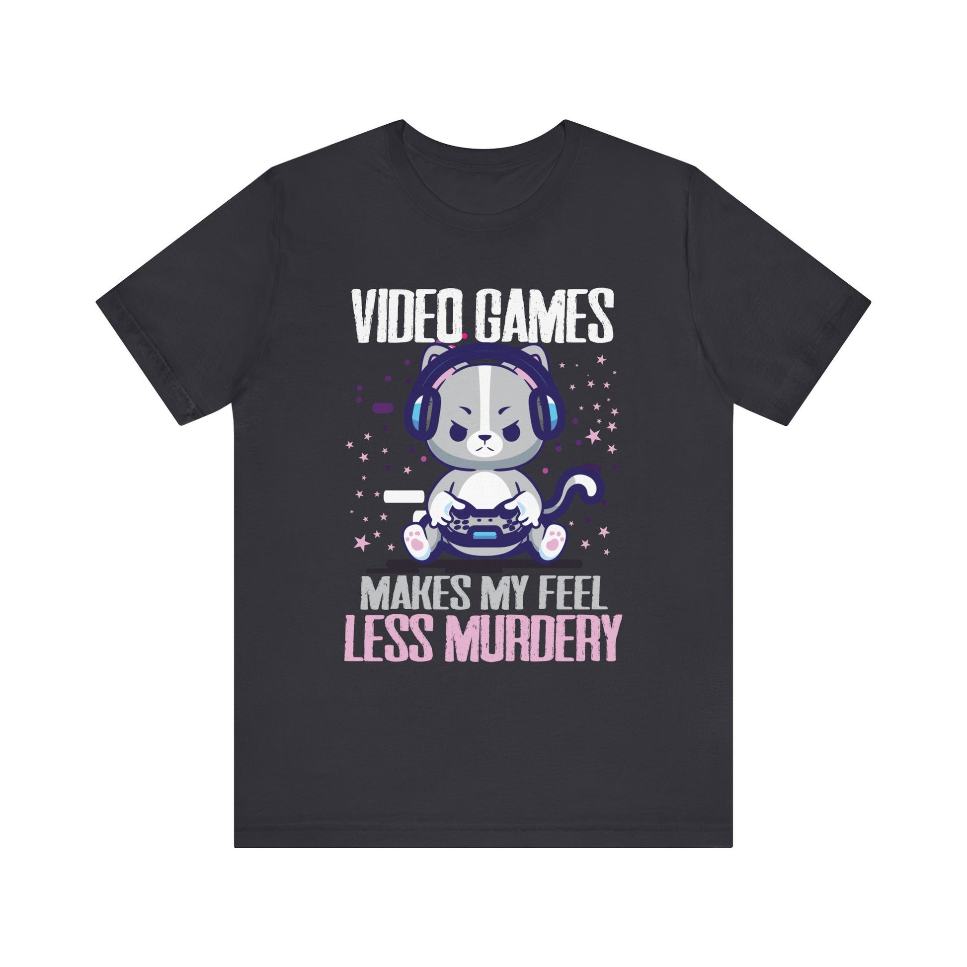 Video games makes me feel less Murdery cat gamer women men T-Shirt Unisex Jersey Short Sleeve Tee