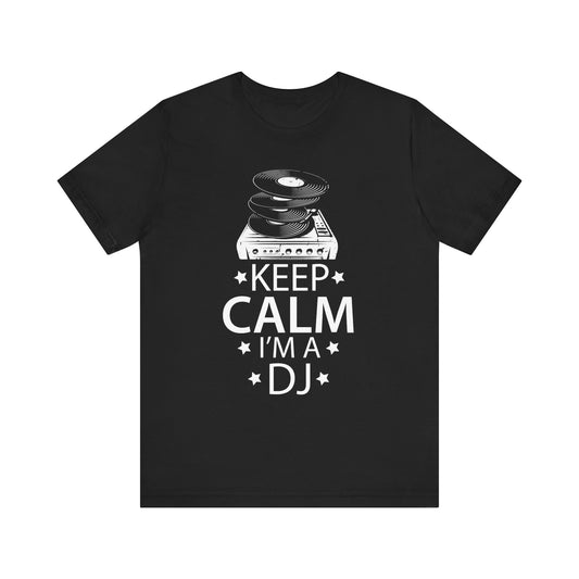 Keep Calm I'm a DJ Short Sleeve Tee - Unisex Jersey T-Shirt for Music Lovers