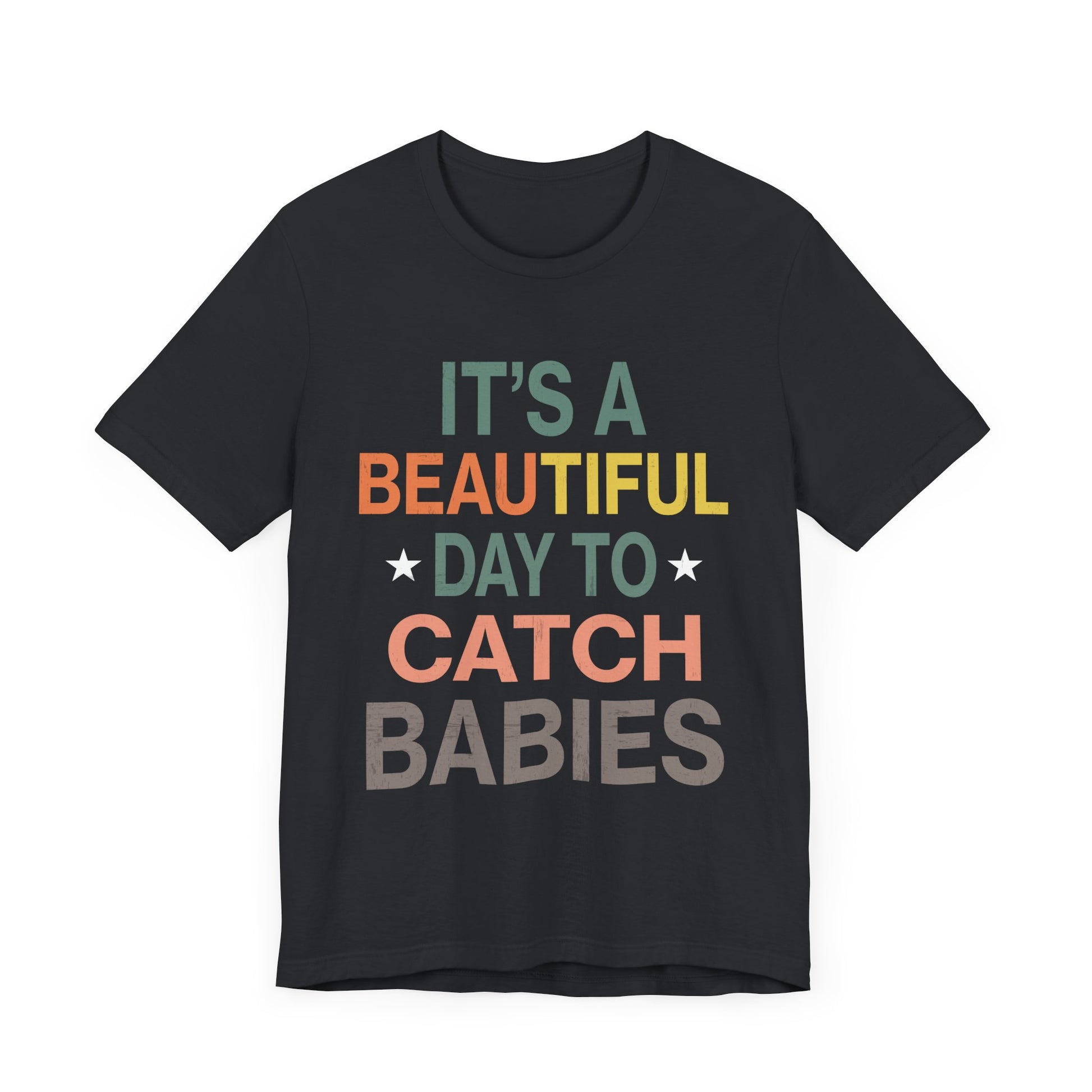 Babies Catching Its Day To Catch Babies Funny Tee - Unisex Jersey T-Shirt