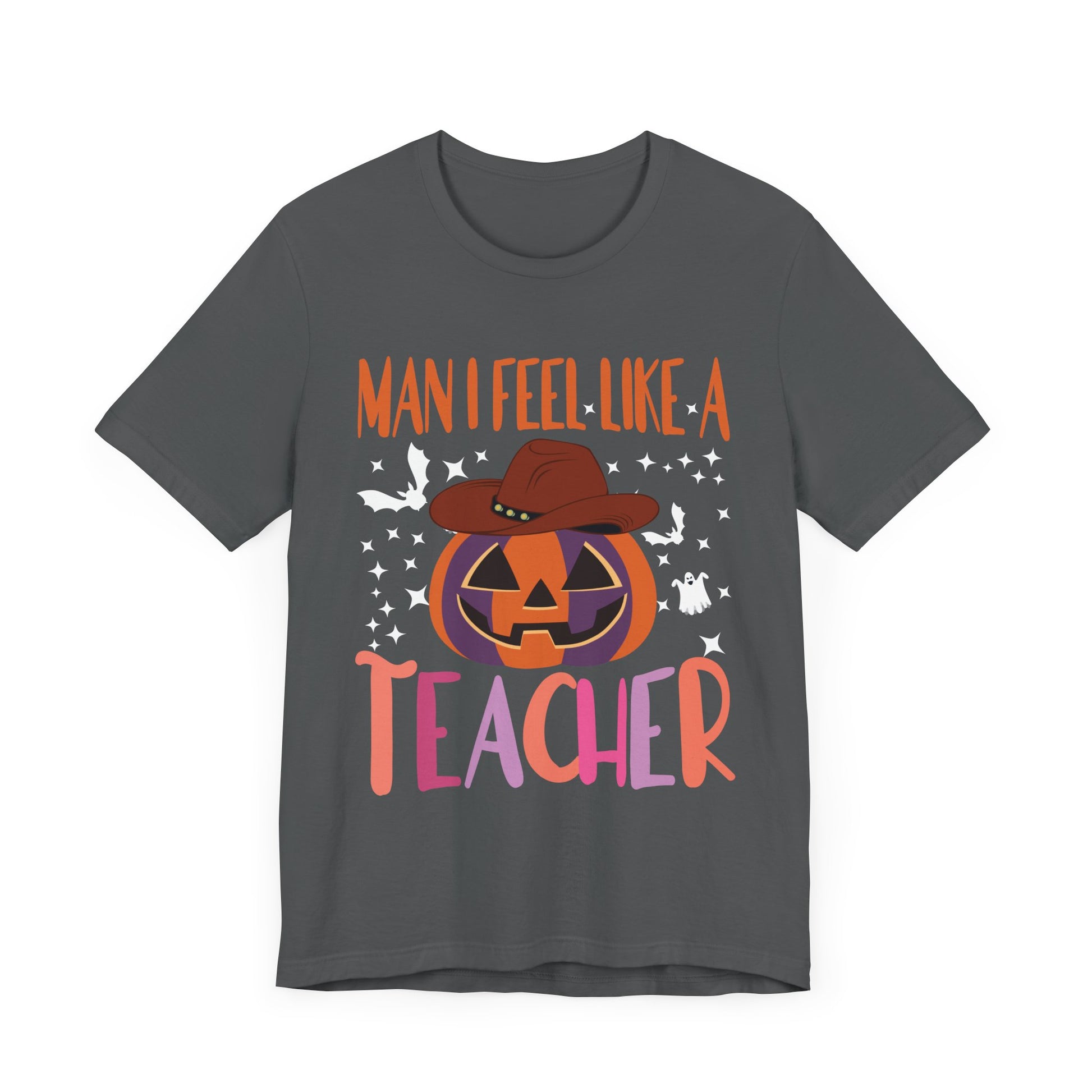 Halloween Teacher Tee - "Man I Feel Like A Teacher" Unisex Jersey Short Sleeve Shirt