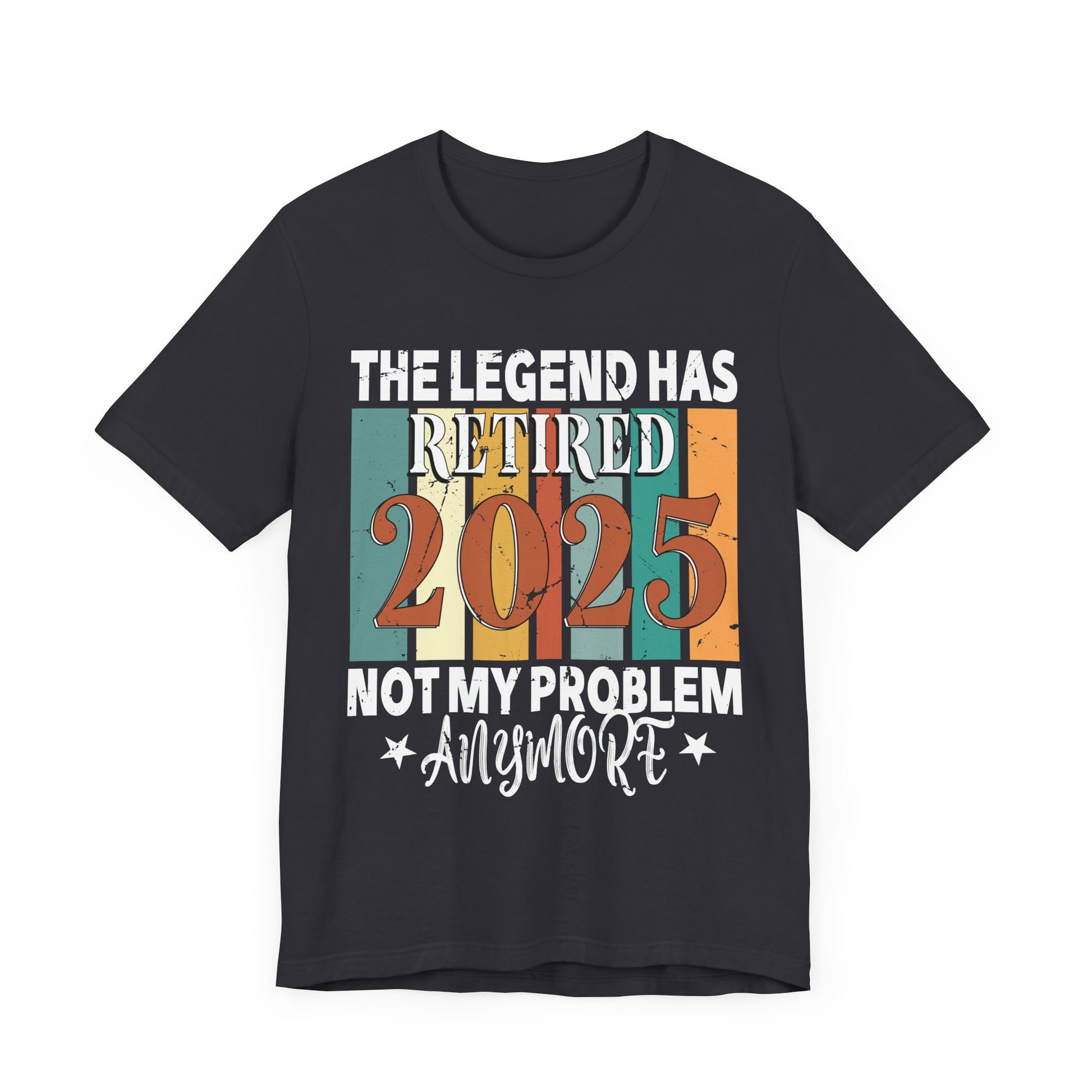 Retirement Legend Unisex Short Sleeve Tee - 2025 Not My Problem