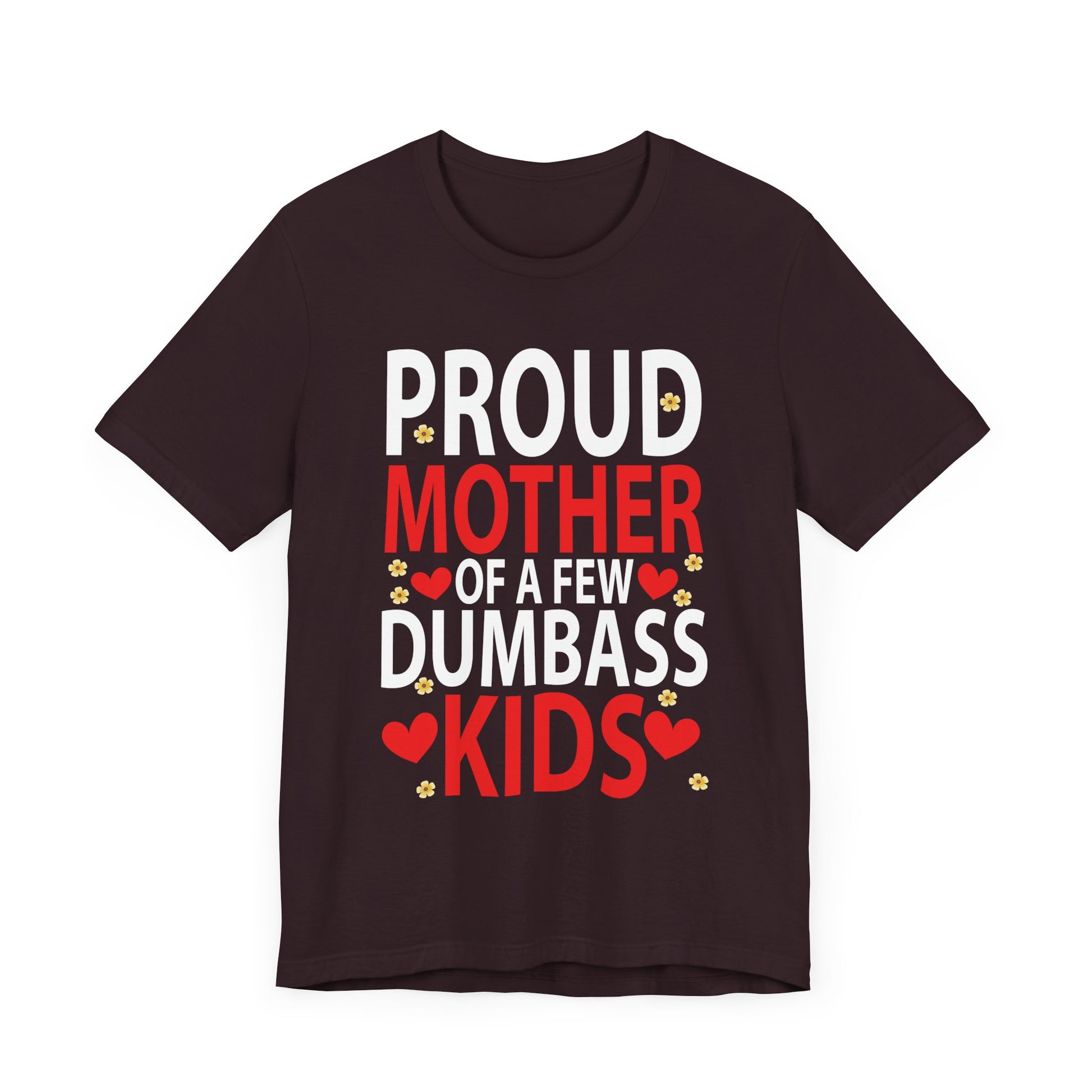 Mother's Day Mom of a Few Dumbass Kids Funny Mom Proud Mother Short Sleeve Tee - Humorous Gift for Moms