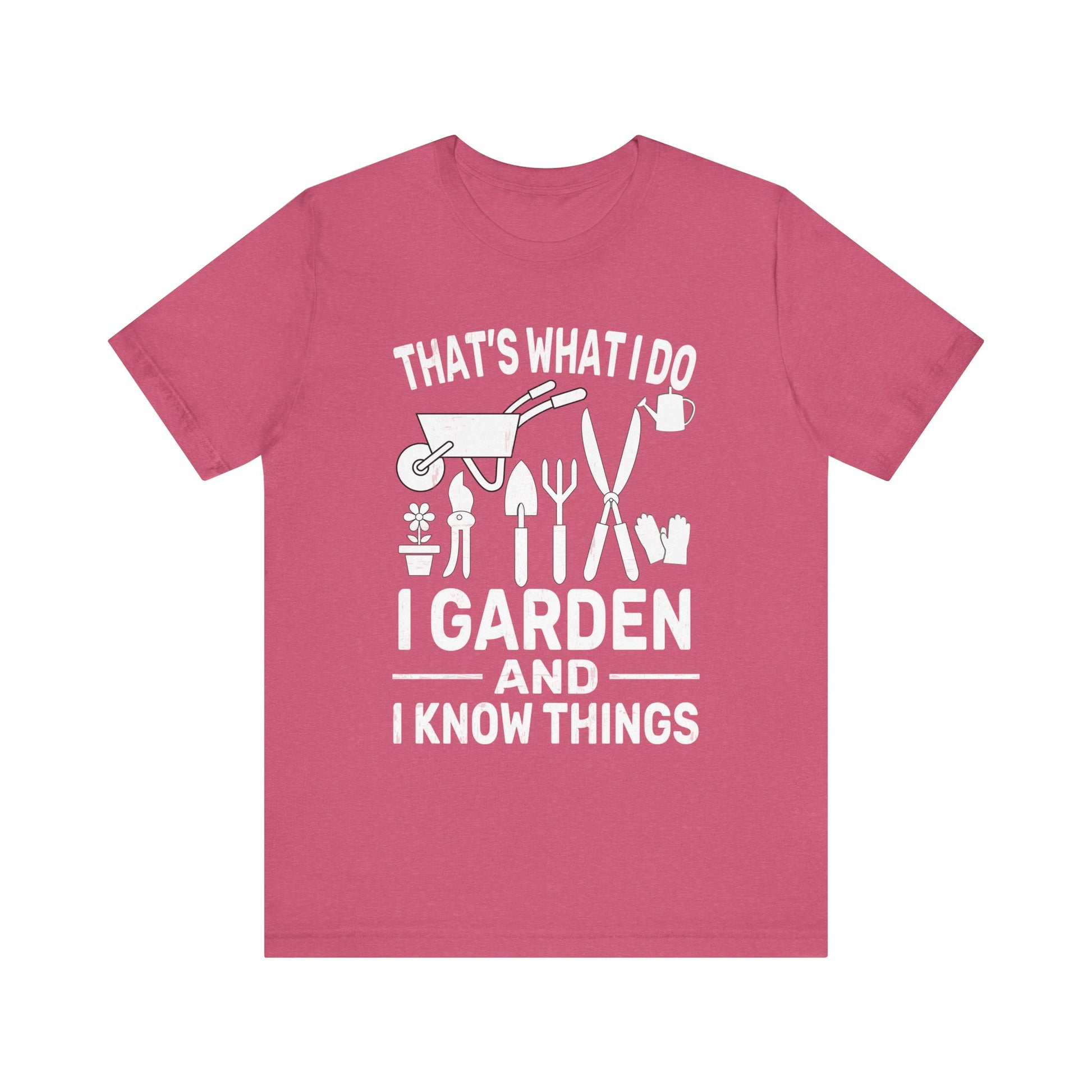 Gardening Humor Unisex Jersey Tee - "That's What I Do, I Garden and I Know Things"