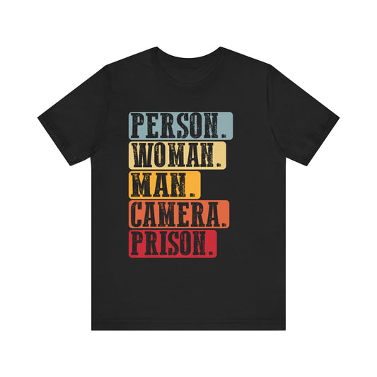 Person Woman Man Camera Prison T-Shirt Unisex Jersey Short Sleeve Tee