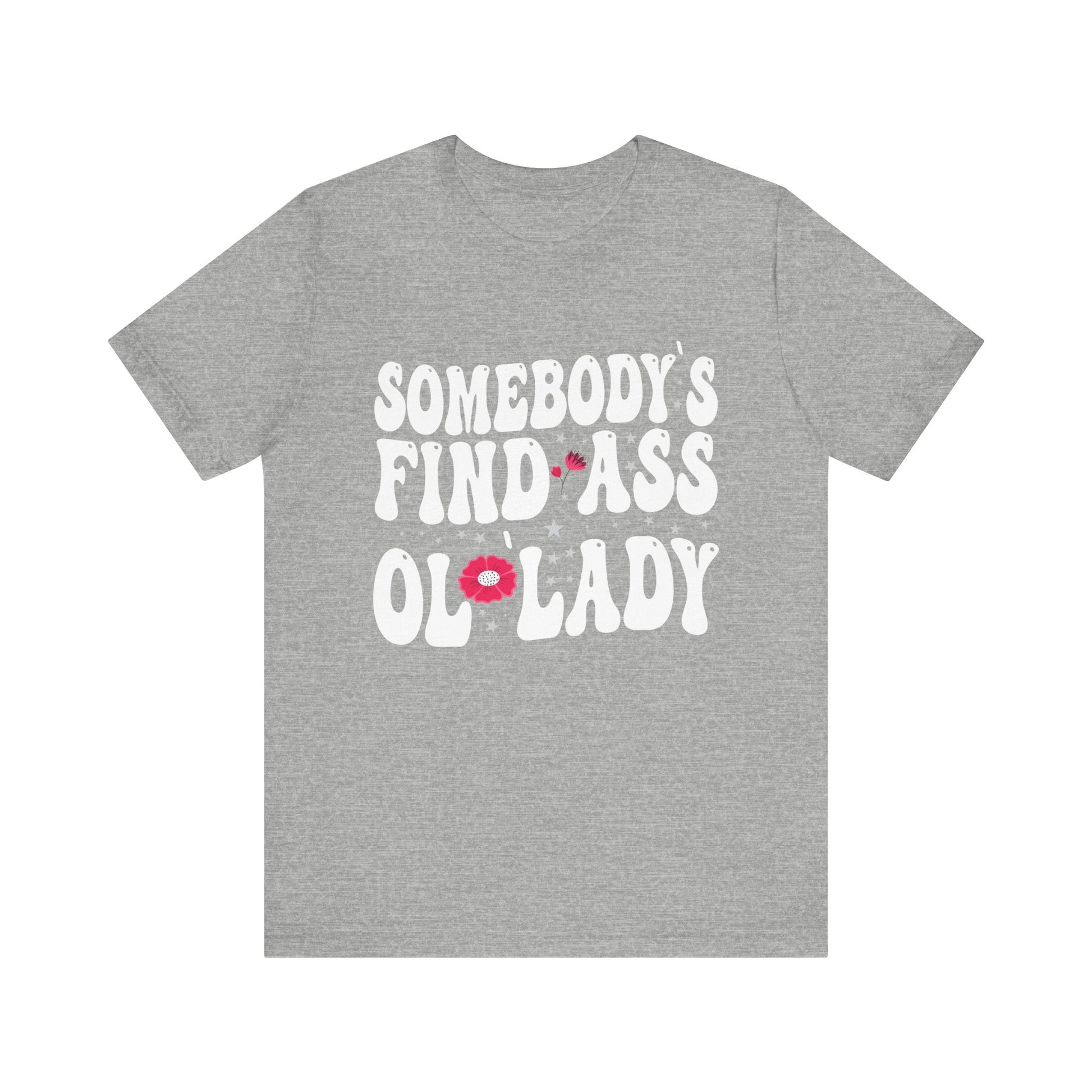 Somebody's Fine Ass Ol Lady T-Shirt Unisex Jersey Short Sleeve Tee